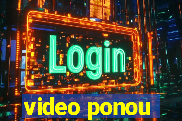 video ponou